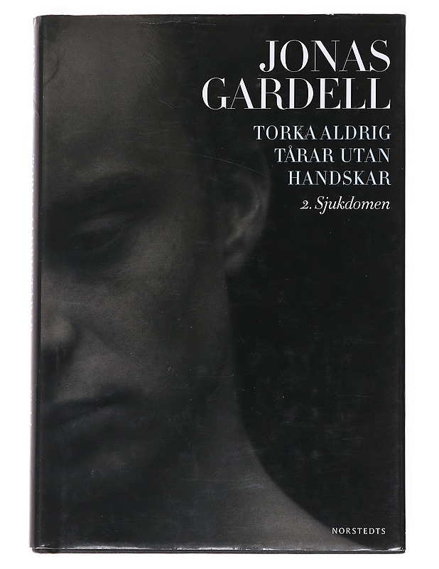 Torka aldrig tårar utan handskar : 2. Sjukdomen - Jonas Gardell - Romaanit ja novellit - 10105533928 - 0