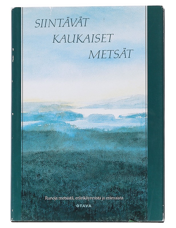 Siintävät kaukaiset metsät : Runoja metsistä, eränkäynnistä ja erämaista - Paasilinna, Erno - Runot ja näytelmät - 10105533954 - 0