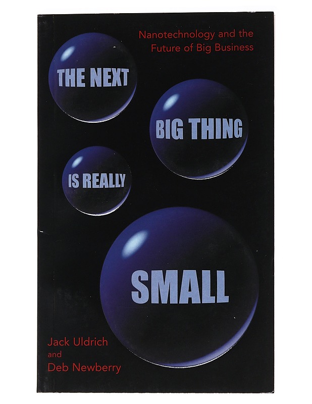 The Next Big Thing is Really Small - Uldrich , Jack ; Newberry , Deb  - Tietokirjat - 10105534022 - 0