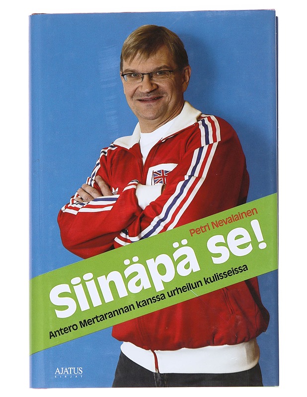 Siinäpä se! : Antero Mertarannan kanssa urheilun kuliseissa - Petri Nevalainen - Elämäkerrat ja muistelmat - 10105534117 - 0