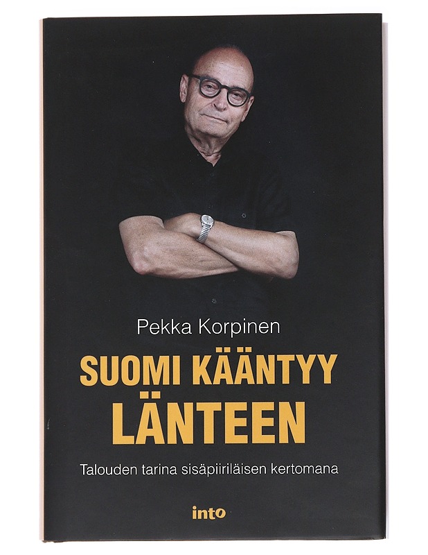 Suomi kääntyy länteen : talouden tarina sisäpiiriläisten kertomana - Pekka Korpinen - Historiakirjat - 10105534174 - 0