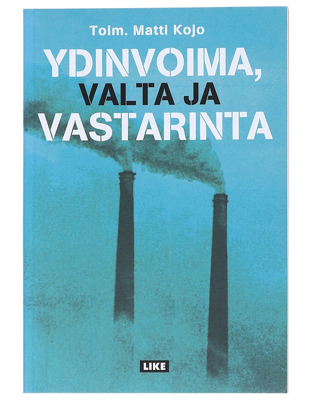 Ydinvoima, valta ja vastarinta - Kojo, Matti - Historiakirjat - 10105534253 - 0