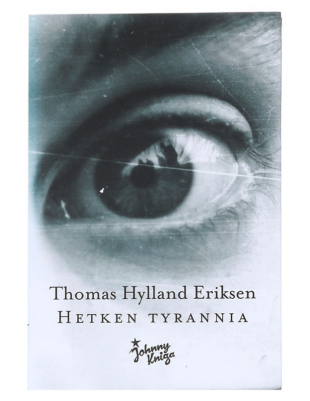 Hetken tyrannia - Eriksen, Thomas Hylland - Tietokirjat ja oppaat - 10105534274 - 0