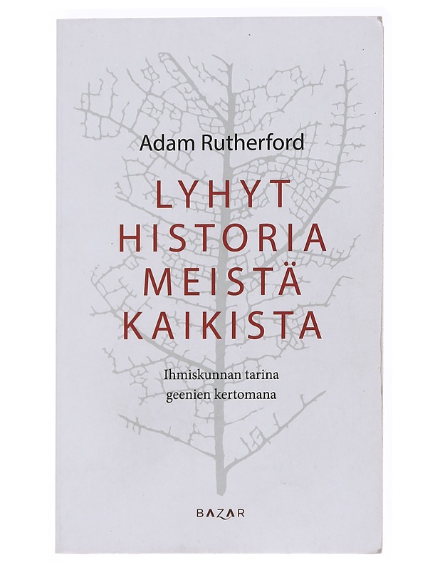 Lyhyt historia meistä kaikista: Ihmiskunnan tarina geenien kertomana - Rutherford, Adam - Tietokirjat ja oppaat - 10105534519 - 0