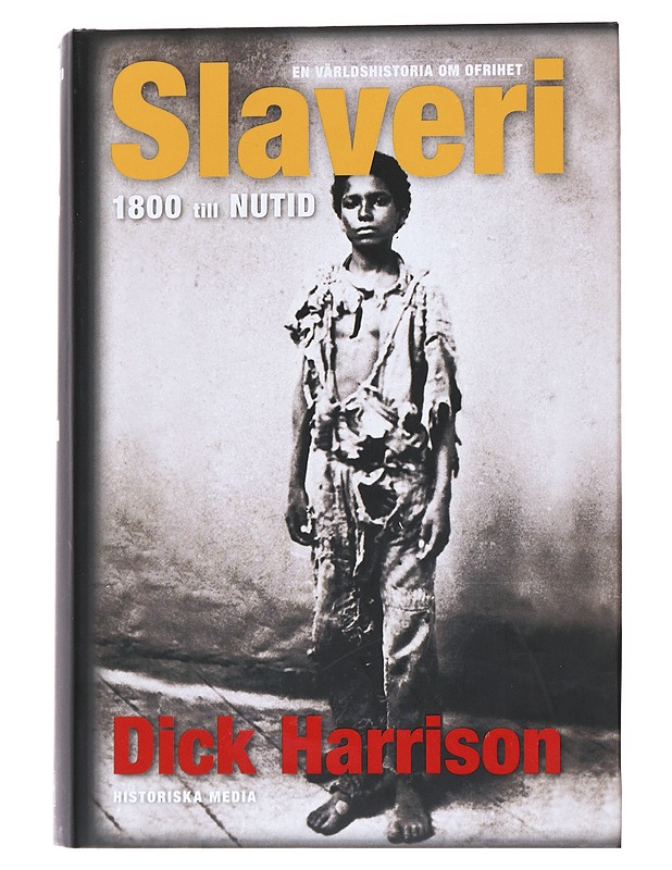 Slaveri : en världshistoria om ofrihet. Från 1800 till nutid - Harrison, Dick - Historiakirjat - 10105534563 - 0