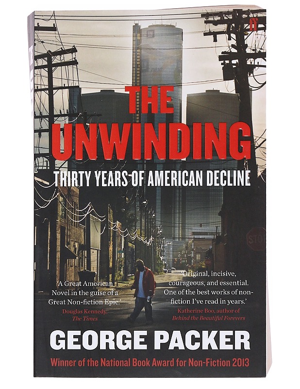 The unwinding : thirty years of American decline - George Packer - Elämäkerrat ja muistelmat - 10105534579 - 0
