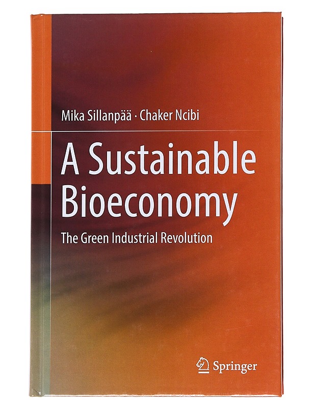 A sustainable bioeconomy : the green industrial revolution - Sillanpää, Mika - Tietokirjat ja oppaat - 10105534568 - 0