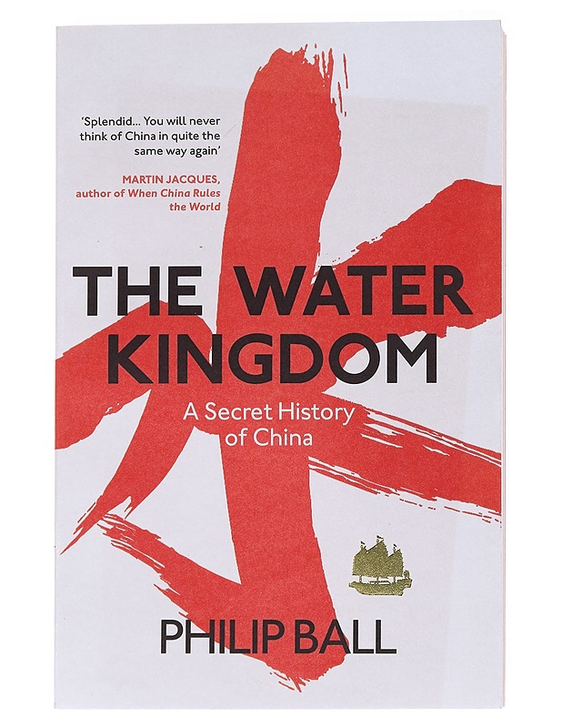Water kingdom : a secret history of China - Philip Ball - Tietokirjat - 10105534644 - 0