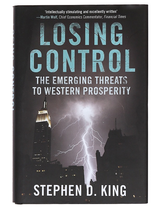 Losing Control The Emerging Threats to Western Prosperity - King , Stephen D.  - Tietokirjat - 10105534675 - 0