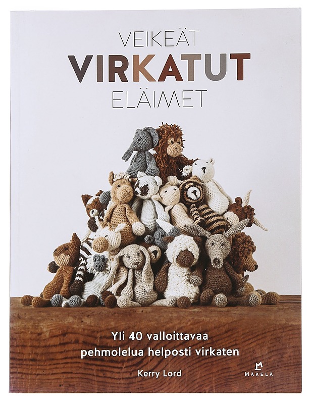 Veikeät virkatut eläimet : yli 40 valloittavaa pehmolelua helposti virkaten - Lord, Kerry - Tietokirjat ja oppaat - 10105534678 - 0