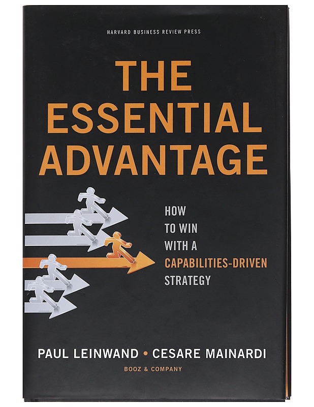 The essential advantage : how to win with a capabilities-driven strategy - Leinwand, Paul - Tietokirjat ja oppaat - 10105534679 - 0