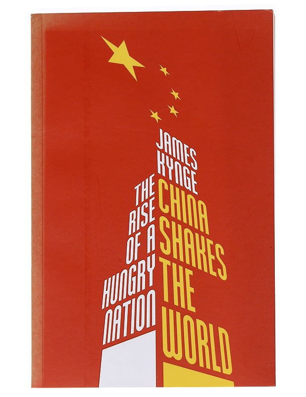 China shakes the world The rise of the hungry nation - Kynge , James  - Tietokirjat - 10105534710 - 0