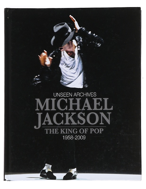 Unseen archives: Michael Jackson, the king of pop 1958 - 2009 - Hill, Tim - Elämäkerrat ja muistelmat - 10105534711 - 0