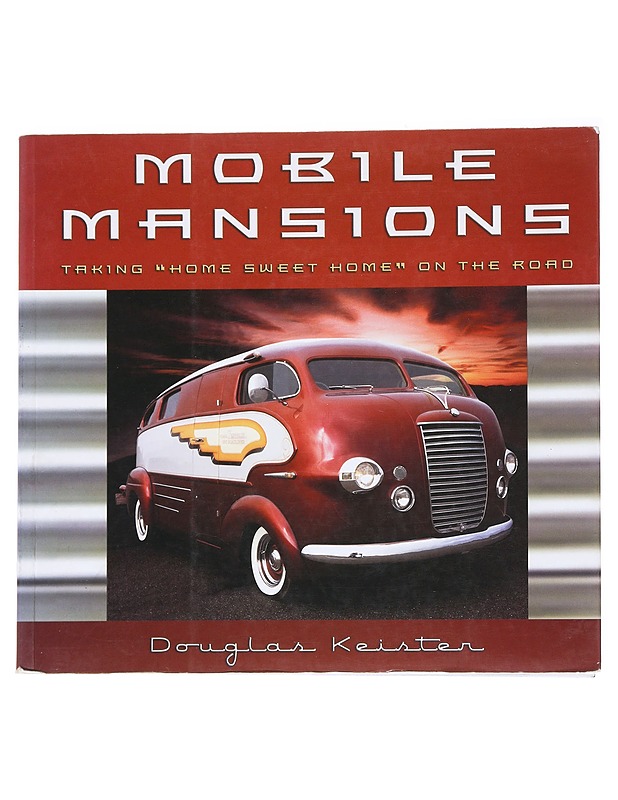 Mobile Mansions Taking "Home Sweet Home" on the Road - Keister , Douglas  - Tietokirjat - 10105534773 - 0