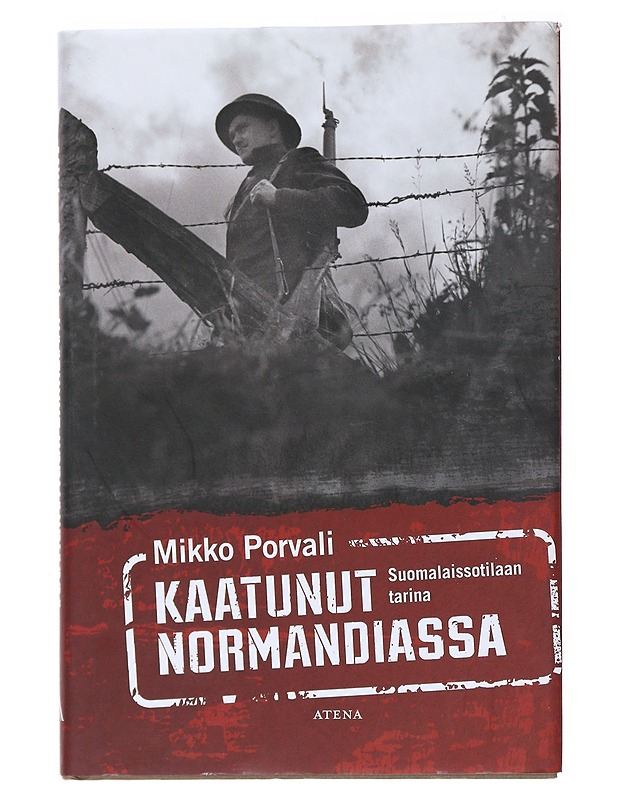 Kaatunut Normandiassa : suomalaissotilaan tarina - Mikko Porvali - Elämäkerrat ja muistelmat - 10105534897 - 0