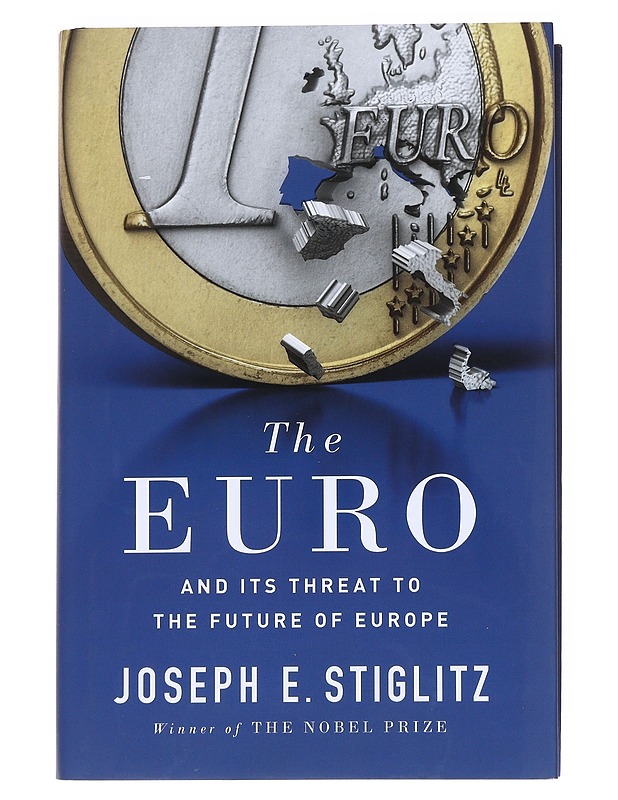 The Euro and its threat to the future of Europe - Stiglitz, Joseph - Tietokirjat ja oppaat - 10105534959 - 0
