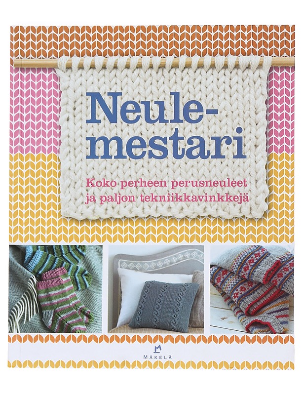 Neulemestari : koko perheen perusneuleet ja paljon tekniikkavinkkejä - Goddard, Katharine - Tietokirjat ja oppaat - 10105534970 - 0