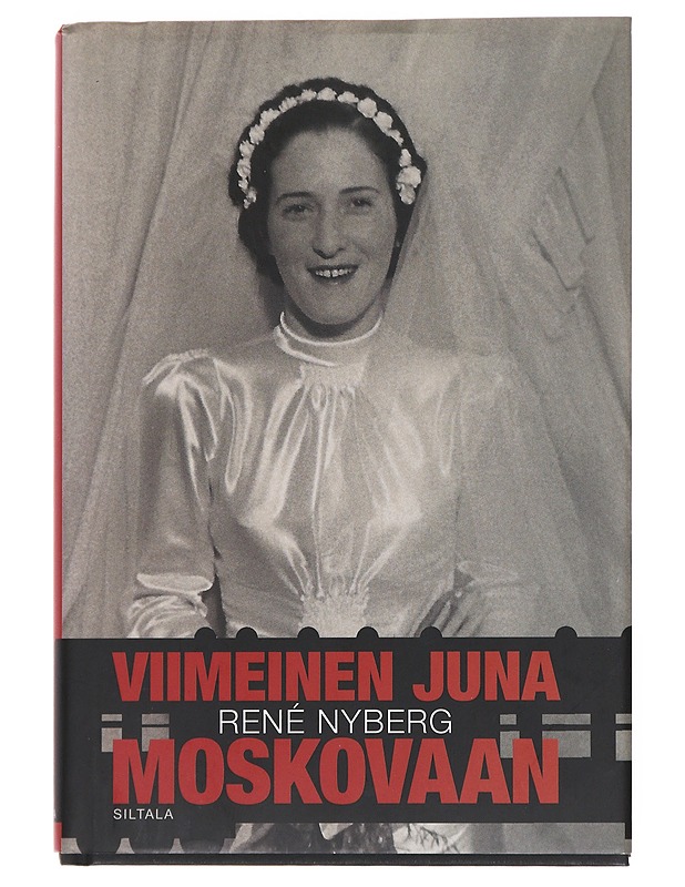 Viimeinen juna Moskovaan - René Nyberg - Elämäkerrat ja muistelmat - 10105535042 - 0