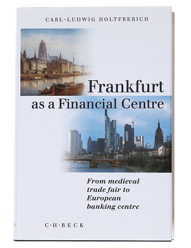 Frankfurt as Financial Centre : From medieval trade fair to European banking centre - Holtfrerich, Carl-Ludwig - Tietokirjat ja oppaat - 10105535051 - 0