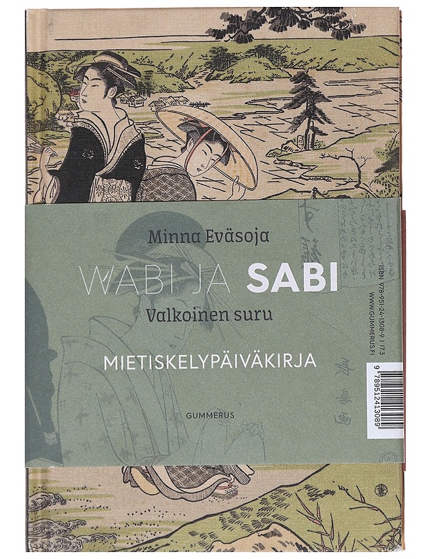 Wabi : kätketty loisto : mietiskelypäiväkirja ; Sabi : valkoinen suru : mietiskelypäiväkirja - Eväsoja, Minna - Romaanit ja novellit - 10105535060 - 0