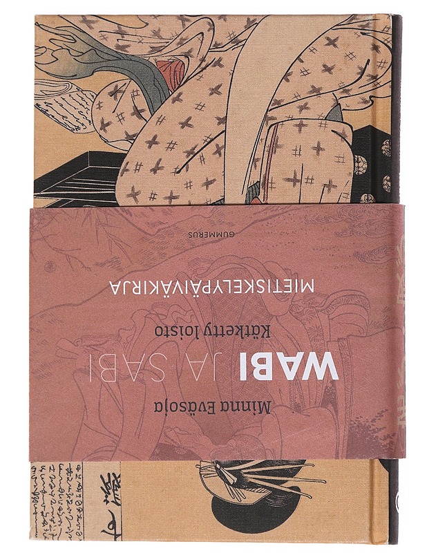 Wabi : kätketty loisto : mietiskelypäiväkirja ; Sabi : valkoinen suru : mietiskelypäiväkirja - Eväsoja, Minna - Romaanit ja novellit - 10105535060 - 1