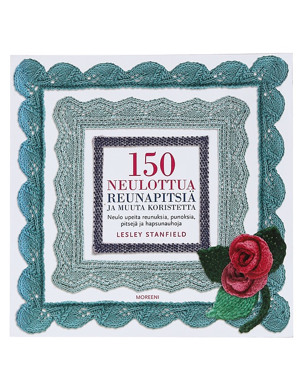 150 neulottua reunapitsiä ja muuta koristetta : neulo upeita reunuksia, punoksia, pitsejä ja hapsunauhoja - Stanfield, Lesley - Kirja lahjaksi - 10105535163 - 0