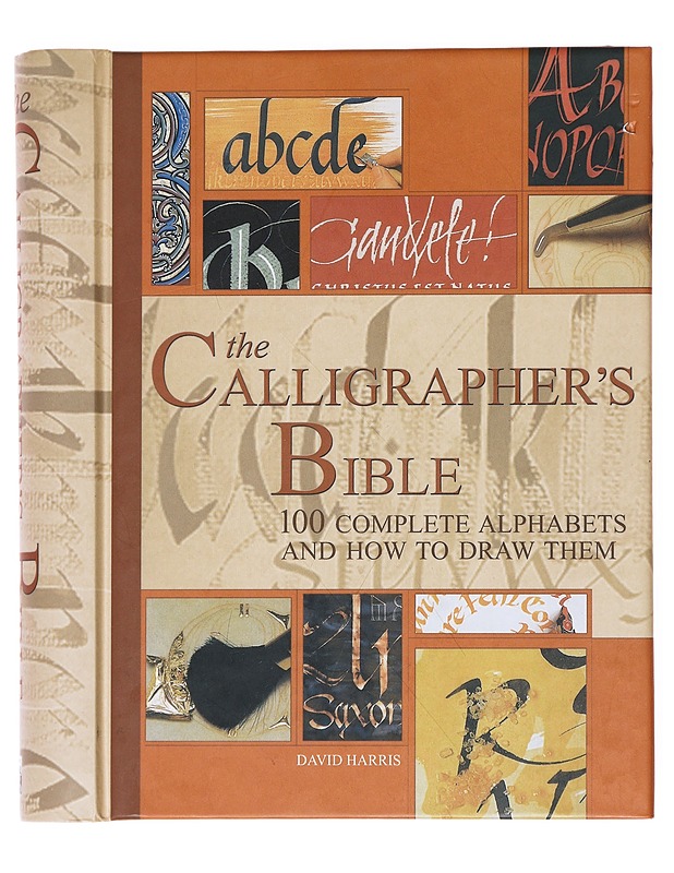 The Calligrapher's Bible : 100 complete alphabets and how to draw them - Harris, David - Tietokirjat ja oppaat - 10105535258 - 0