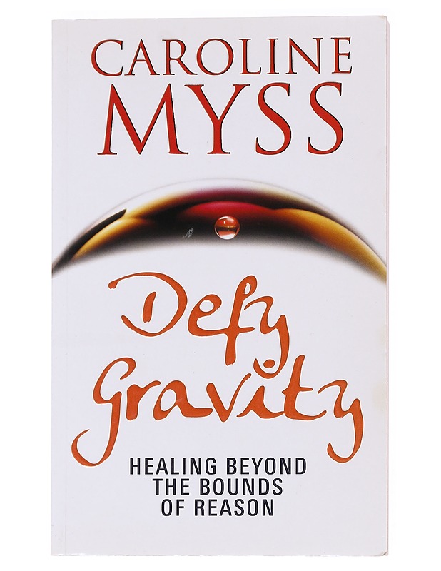 Defy Gravity: Healing Beyond the Bounds of Reason - Myss, Caroline  - Tietokirjat ja oppaat - 10105535262 - 0