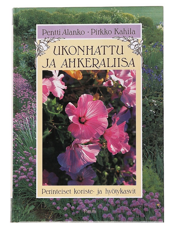 Ukonhattu ja ahkeraliisa : perinteiset koriste- ja hyötykasvit - Alanko, Pentti - Historiakirjat - 10105535342 - 0