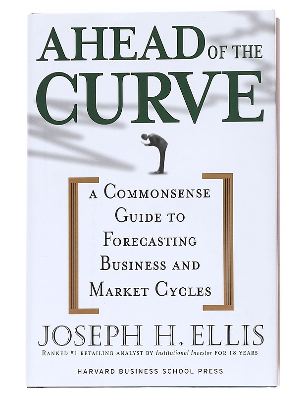 Ahead of the Curve : a commonsense guide to forecasting business and market cycles - Ellis, Joseph H.  - Tietokirjat ja oppaat - 10105535381 - 0