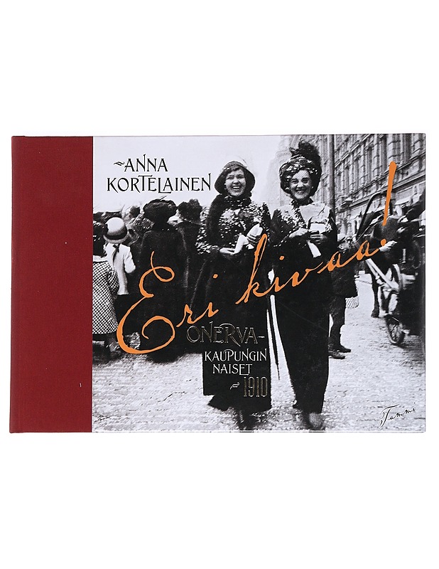 Eri kivaa! : Onerva - kaupungin naiset 1910 - Anna Kortelainen - Elämäkerrat ja muistelmat - 10105535468 - 0