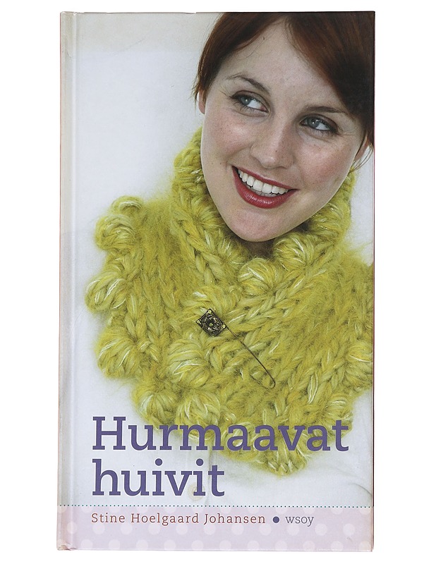 Hurmaavat huivit - Hoelgaard Johansen, Stine - Tietokirjat ja oppaat - 10105535508 - 0