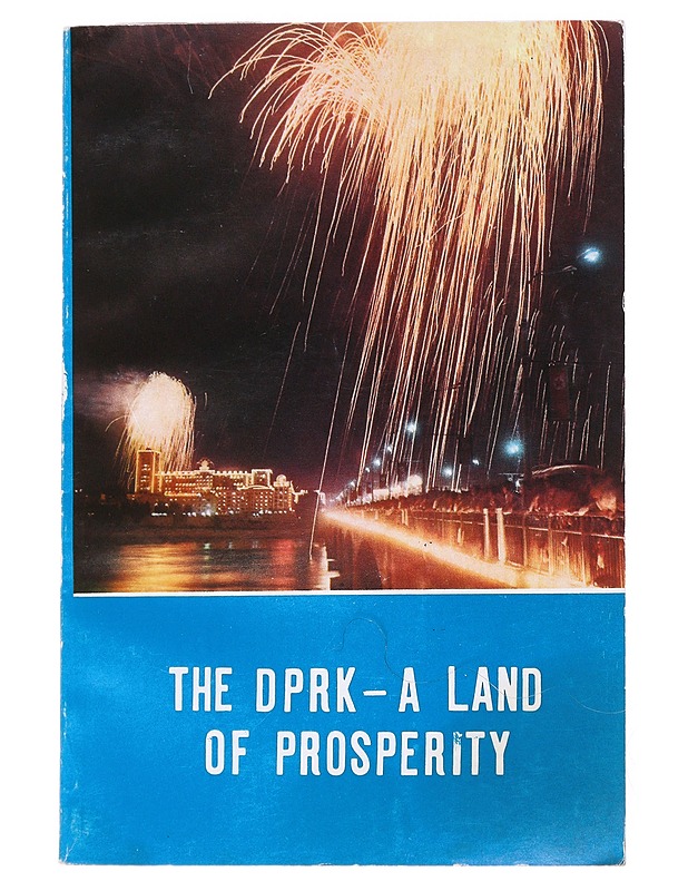 THE DPRK - A LAND OF PROSPERITY - Historiakirjat - 10105535550 - 0