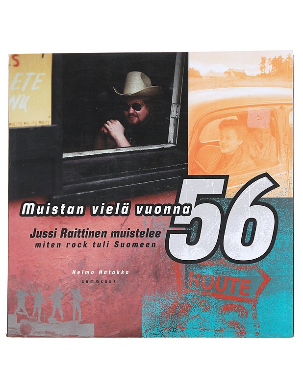 Muistan vielä vuonna -56 : Jussi Raittinen muistelee, miten rock tuli Suomeen - Heimo Hatakka - Elämäkerrat ja muistelmat - 10105535628 - 0