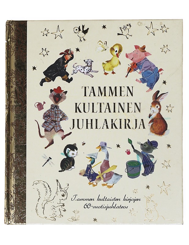 Tammen kultainen juhlakirja : Tammen kultaisten kirjojen 60-vuotisjuhlateos - Schurr, Cathleen - Lastenkirjat - 10105535632 - 0
