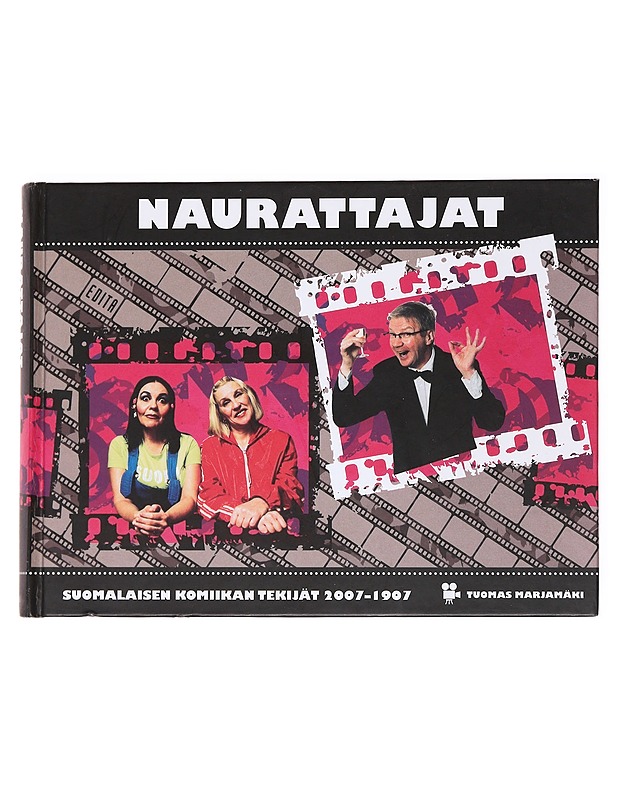 Naurattajat : suomalaisen komiikan tekijät 2007-1907 - Tuomas Marjamäki - Elämäkerrat ja muistelmat - 10105535782 - 0