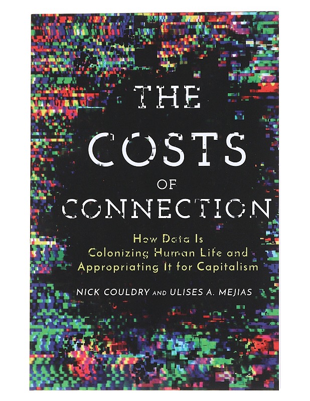 The costs of connection - Mejias, Couldry - Tietokirjat - 10105535892 - 0