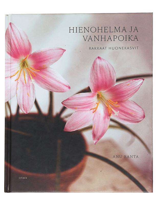 Hienohelma ja vanhapoika : rakkaat huonekasvit - Ranta, Anu - Tietokirjat ja oppaat - 10105535902 - 0