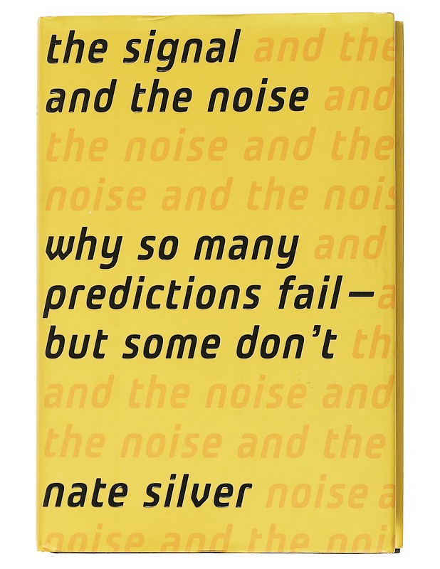 The signal and the noise : why so many predictions fail - but some don't - Nate Silver - Tietokirjat ja oppaat - 10105535923 - 0