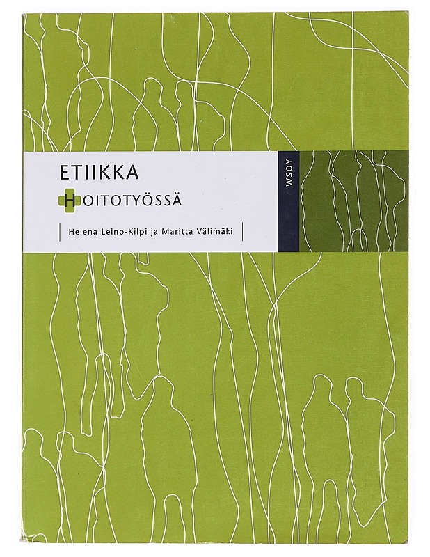 Etiikka hoitotyössä - Leino-Kilpi, Helena - Tietokirjat ja oppaat - 10105535944 - 0