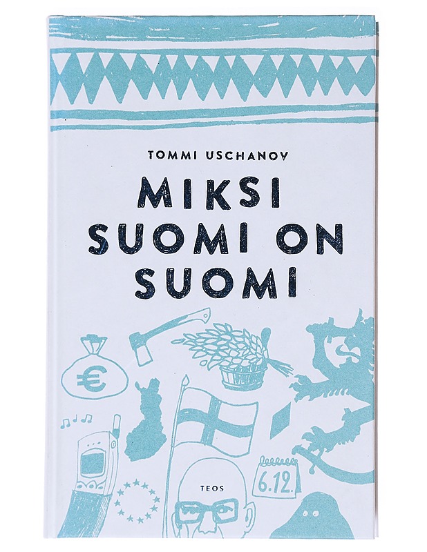 Miksi Suomi on Suomi - Tommi Uschanov - Tietokirjat ja oppaat - 10105536059 - 0