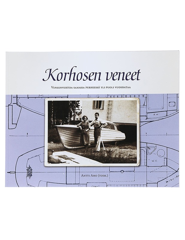 Korhosen veneet - Antti Aho - Elämäkerrat ja muistelmat - 10105536112 - 0