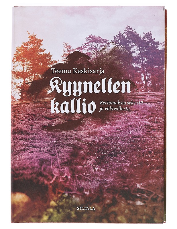 Kyynelten kallio : kertomuksia seksistä ja väkivallasta - Teemu Keskisarja - Historiakirjat - 10105536149 - 0