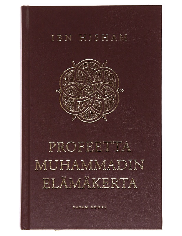 Profeetta Muhammadin elämäkerta - Hisham, Ibn - Elämäkerrat ja muistelmat - 10105536211 - 0