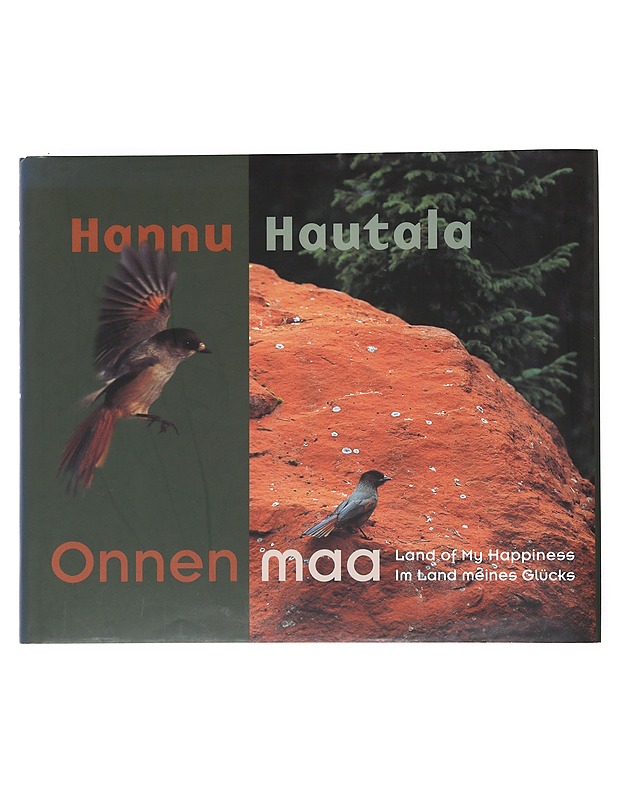 Onnen maa = Land of my happiness = Im Land meines Glücks - Hautala, Hannu - Lemmikki- ja luontokirjat - 10105536226 - 0