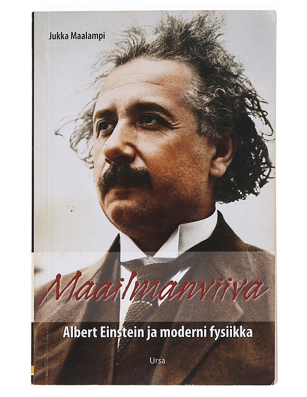 Maailmanviiva : Albert Einstein ja moderni fysiikka - Jukka Maalampi - Elämäkerrat ja muistelmat - 10105536277 - 0