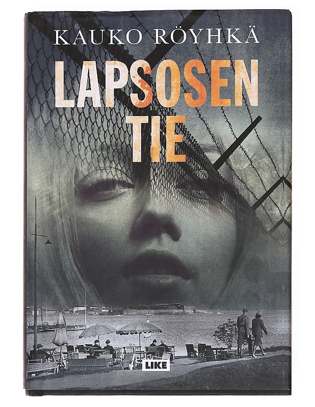 Lapsosen tie : romaani - Kauko Röyhkä - Kaunokirjallisuus - 10105536337 - 0