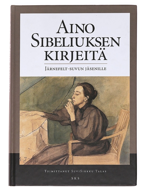 Aino Sibeliuksen kirjeitä Järnefelt-suvun jäsenille - Sibelius, Aino - Elämäkerrat ja muistelmat - 10105536611 - 0