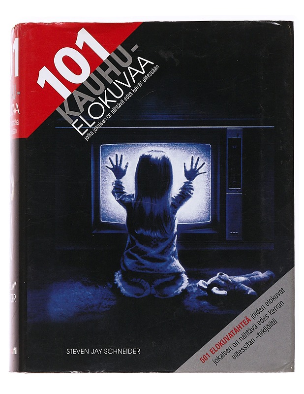 101 kauhuelokuvaa, jotka jokaisen on nähtävä edes kerran eläessään - Schneider, Steven Jay - Historiakirjat - 10105536682 - 0