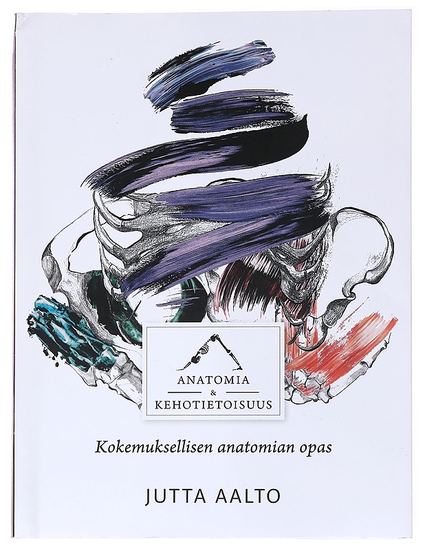 Anatomia & kehotietoisuus - Jutta Aalto - Tietokirjat ja oppaat - 10105536684 - 0